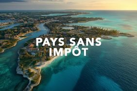 Pays sans impôt : Résidence, Avantages et Comment S’y Installer